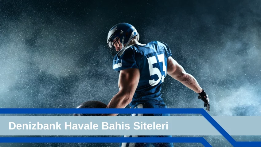 Denizbank Havale Bahis Siteleri